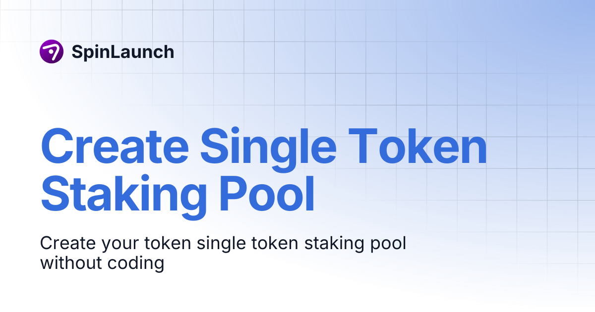 Create Single Token Staking Pool | SpinLaunch